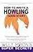 How to Write a Howling Good...