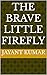 THE BRAVE LITTLE FIREFLY