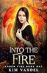 Into the Fire by Kim Vandel