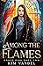 Among the Flames (Under Fir...