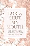 Lord, Shut My Mou...