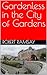 Gardenless in the City of G...
