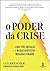 O poder da crise. como tres...
