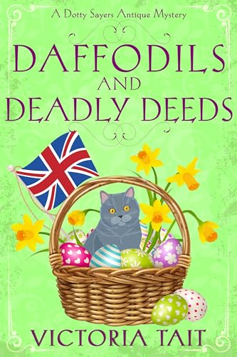 Daffodils and Deadly Deeds (A Dotty Sayers Antique Mystery Book 9)