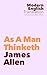 As A Man Thinketh by James Allen
