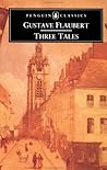 Three Tales by Gustave Flaubert Three Tales by Gustave Flaubert