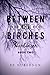Between the Birches: Harbinger