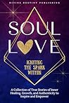 Soul Love: Igniting The Spark Within