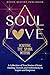 Soul Love: Igniting The Spark Within