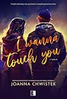 I Wanna Touch You