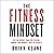 The Fitness Mindset: Eat fo...