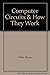 Computer Circuits & How They Work by Byron Wels