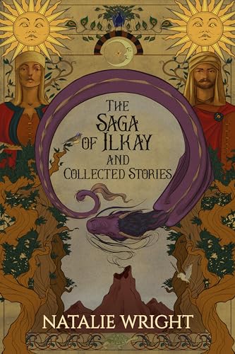The Saga of Ilkay and Collected Stories: A Season of the Dragon Companion Storybook (Dragos Primeri)
