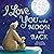 I Love You to the Moon and Back by Amelia Hepworth