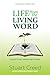 Life from the Living Word: A guide to help understand the Bible
