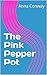 The Pink Pepper Pot by Anna Conway