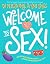 Welcome to Sex: Your no-silly-questions guide to sexuality, pleasure and figuring it out (Welcome To You)