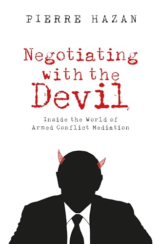 Negotiating with the Devil: Inside the World of Armed Conflict Mediation (Kindle Edition)