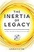 The Inertia of Legacy by Chris Cline