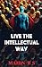 Live the Intellectual Way by MAHIN B S