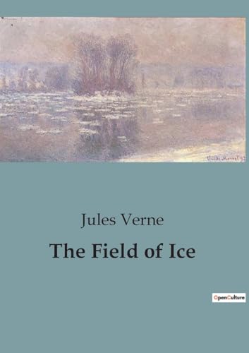 The Field of Ice: A Journey into the Heart of the Arctic Wilderness