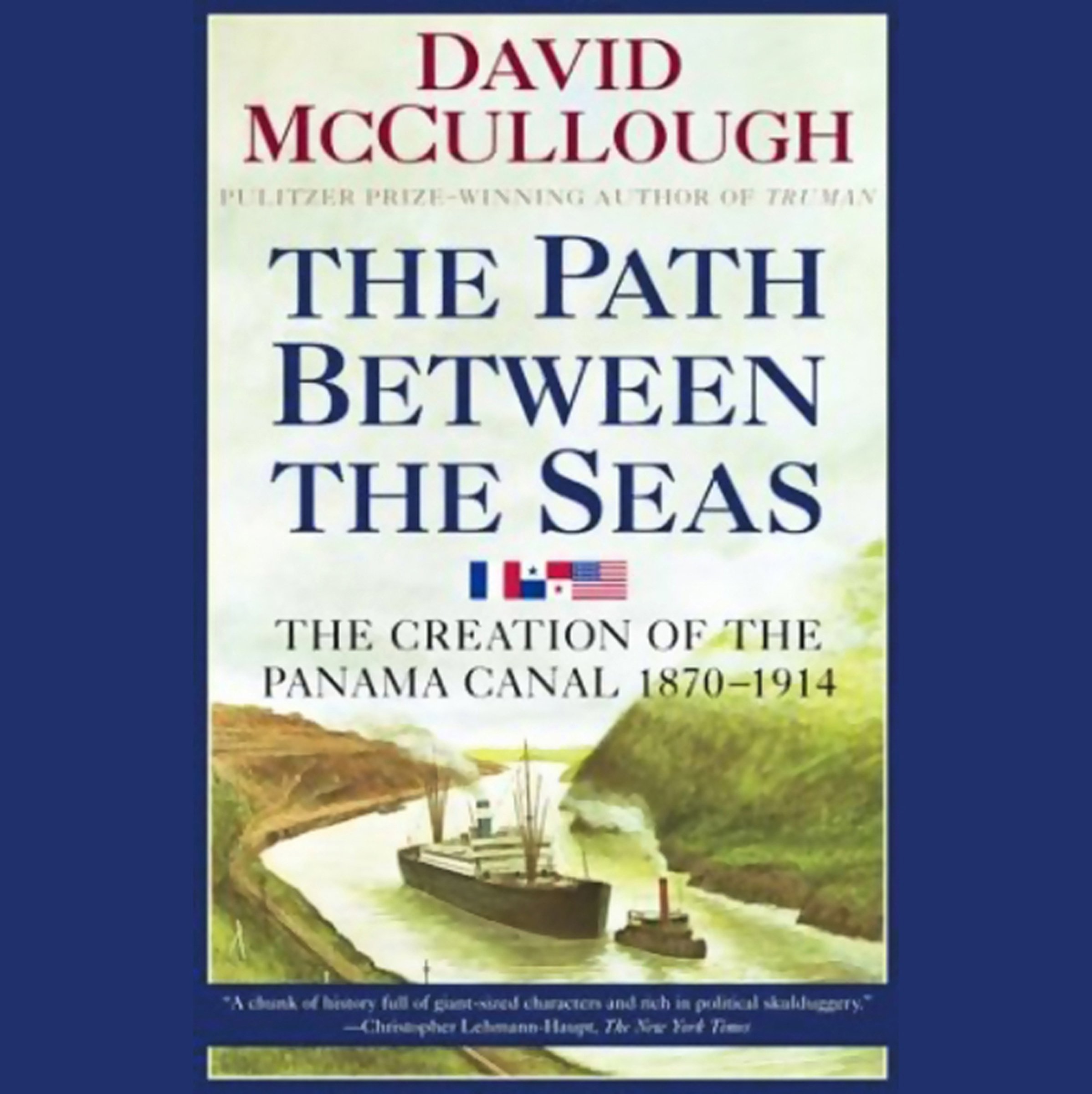 The Path Between the Seas: The Creation of the Panama Canal, 1870-1914