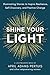 Shine Your Light: Illuminating Stories to Inspire Resilience, Self-Discovery, and Positive Change (LIGHTbeamers Book Series)
