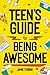 Teen's Guide to Being Aweso...