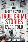 The Most Bizarre ...