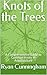 Knots of the Trees: A Compr...