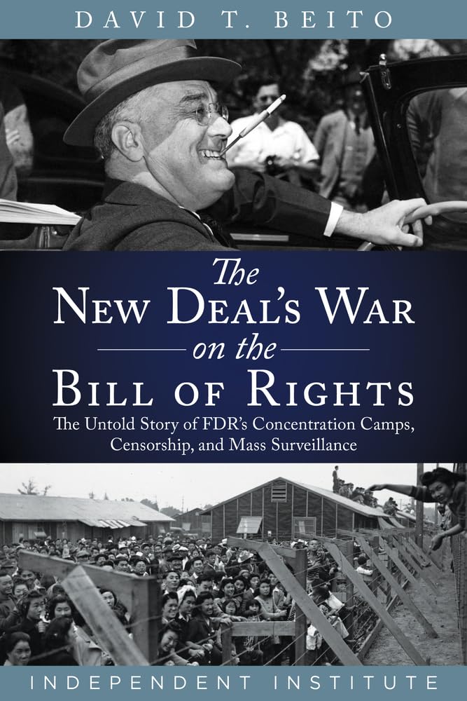 The New Deal's War on the Bill of Rights: The Untold Story of FDR's Concentration Camps, Censorship, and Mass Surveillance (Hardcover)