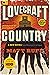 [Matt Ruff] Lovecraft Country: A Novel - Paperback