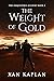 The Weight of Gold by Xan Kaplan