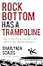 Rock Bottom Has a Trampoline by Charlynda Scales Rock Bottom Has a Trampoline by Charlynda Scales