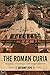 The Roman Curia: History, T...