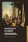 Antiquity in Print: Visualizing Greece in the Eighteenth Century (New Directions in Classics)
