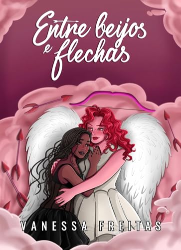 Entre beijos e flechas (Portuguese Edition)