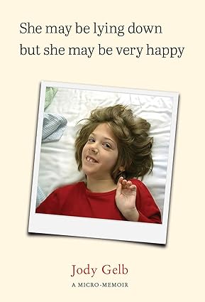 She May Be Lying Down but She May Be Very Happy: A Micro-Memoir