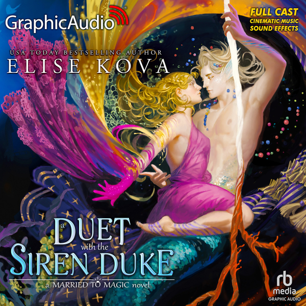 A Duet With The Siren Duke [Dramatized Adaptation] (Married to Magic, #4)