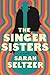 The Singer Sisters by Sarah Marian Seltzer