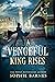 A Vengeful King Rises (Hous...
