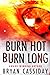 Burn Hot Burn Long by Bryan Cassiday