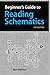 Beginner's Guide to [Reading Schematics] - 2018, 4th Edition, Paperback