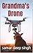 Grandma's Drone by Samar Deep Singh