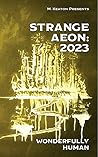 Strange Aeon: 2023: Wonderfully Human