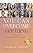 You Can Overcome Anything! by Cesar Espino