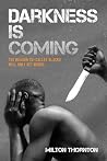 Darkness is Coming: The reason so-called blacks will only get worse Darkness is Coming: The reason so-called blacks will only get worse