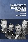 Biographies of Restoration Pioneers: Volume 2