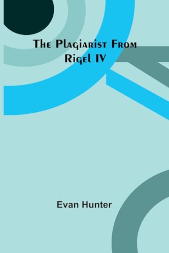 The Plagiarist From Rigel IV (Paperback)