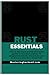Rust Essentials: Rust Essentials for Backend Engineers (Rust Programming for Backend Engineers)